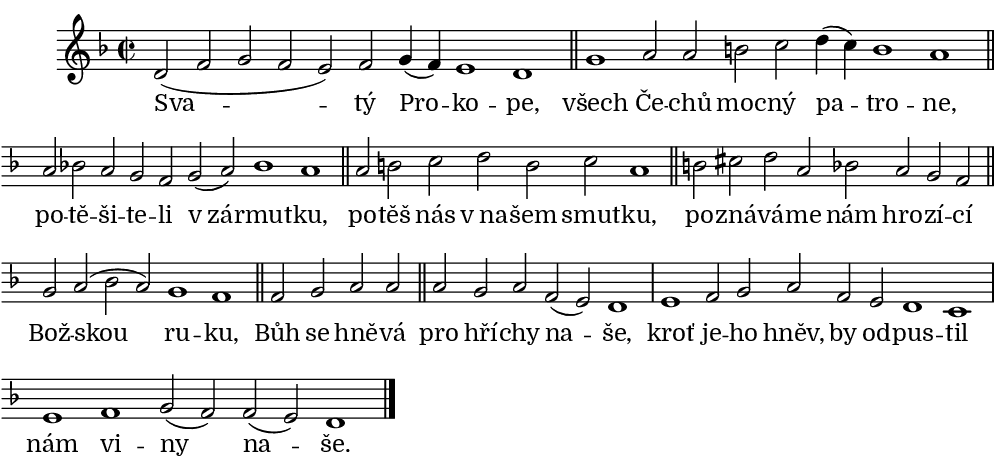 antifona (1764): Svatý Prokope, všech Čechů mocný patrone, potěšiteli v zármutku, potěš nás v našem smutku, poznáváme nám hrozící Božskou ruku, Bůh se hněvá pro hříchy naše, kroť jeho hněv, by odpustil nám viny naše.